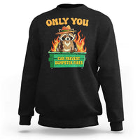 Only You Can Prevent Dumpster Fires Funny Raccoon Sweatshirt Sarcastic Chaos Humor Holiday Gag Gift - Wonder Print Shop