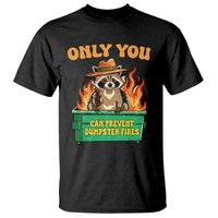 Only You Can Prevent Dumpster Fires Funny Raccoon T Shirt Sarcastic Chaos Humor Holiday Gag Gift - Wonder Print Shop