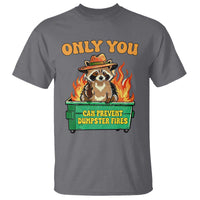 Only You Can Prevent Dumpster Fires Funny Raccoon T Shirt Sarcastic Chaos Humor Holiday Gag Gift - Wonder Print Shop