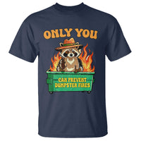 Only You Can Prevent Dumpster Fires Funny Raccoon T Shirt Sarcastic Chaos Humor Holiday Gag Gift - Wonder Print Shop