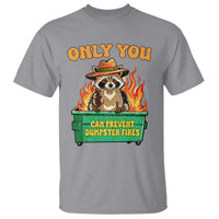 Only You Can Prevent Dumpster Fires Funny Raccoon T Shirt Sarcastic Chaos Humor Holiday Gag Gift - Wonder Print Shop