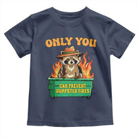 Only You Can Prevent Dumpster Fires Funny Raccoon Toddler T Shirt Sarcastic Chaos Humor Holiday Gag Gift - Wonder Print Shop