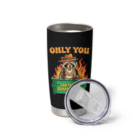 Only You Can Prevent Dumpster Fires Funny Raccoon Tumbler Cup Sarcastic Chaos Humor Holiday Gag Gift - undefined