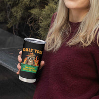Only You Can Prevent Dumpster Fires Funny Raccoon Tumbler Cup Sarcastic Chaos Humor Holiday Gag Gift - undefined