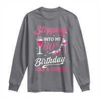Stepping Into My 60th Birthday Long Sleeve Shirt Like A Queen Pink Wine Glass