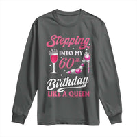Stepping Into My 60th Birthday Long Sleeve Shirt Like A Queen Pink Wine Glass