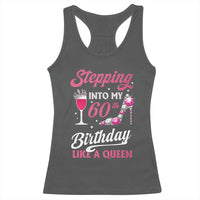 Stepping Into My 60th Birthday Racerback Tank Top Like A Queen Pink Wine Glass