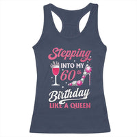 Stepping Into My 60th Birthday Racerback Tank Top Like A Queen Pink Wine Glass
