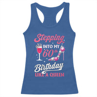 Stepping Into My 60th Birthday Racerback Tank Top Like A Queen Pink Wine Glass