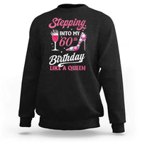 Stepping Into My 60th Birthday Sweatshirt Like A Queen Pink Wine Glass