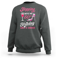 Stepping Into My 60th Birthday Sweatshirt Like A Queen Pink Wine Glass