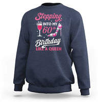 Stepping Into My 60th Birthday Sweatshirt Like A Queen Pink Wine Glass