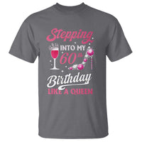 Stepping Into My 60th Birthday T Shirt Like A Queen Pink Wine Glass