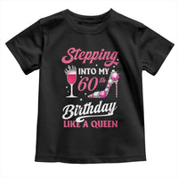 Stepping Into My 60th Birthday Toddler T Shirt Like A Queen Pink Wine Glass
