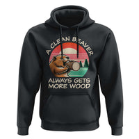 Funny Beaver Joke Hoodie A Clean Beaver Always Gets More Wood Adult Humor