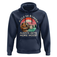 Funny Beaver Joke Hoodie A Clean Beaver Always Gets More Wood Adult Humor