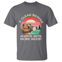 Funny Beaver Joke T Shirt A Clean Beaver Always Gets More Wood Adult Humor