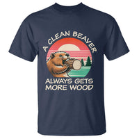 Funny Beaver Joke T Shirt A Clean Beaver Always Gets More Wood Adult Humor