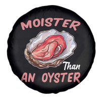 Moister Than An Oyster Funny Offensive Spare Tire Cover Inappropriate Adult Humor - Wonder Print Shop