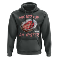 Moister Than An Oyster Funny Offensive Hoodie Inappropriate Adult Humor - Wonder Print Shop
