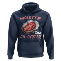 Moister Than An Oyster Funny Offensive Hoodie Inappropriate Adult Humor - Wonder Print Shop