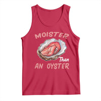 Moister Than An Oyster Funny Offensive Tank Top Inappropriate Adult Humor - Wonder Print Shop