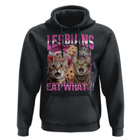 Lesbians Eat What Hoodie Funny LGBTQ+ Pride Cats Meme Feline Lover Bootleg