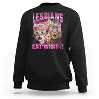 Lesbians Eat What Sweatshirt Funny LGBTQ+ Pride Cats Meme Feline Lover Bootleg