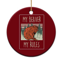 My Beaver My Rules Ceramic Ornament Funny Beaver Outdoor Nature Lover - Wonder Print Shop