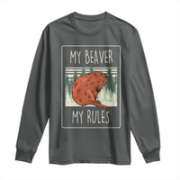 My Beaver My Rules Long Sleeve Shirt Funny Beaver Outdoor Nature Lover