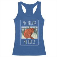 My Beaver My Rules Racerback Tank Top Funny Beaver Outdoor Nature Lover