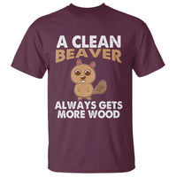 Funny Beaver Adult Humor T Shirt A Clean Beaver Always Get More Wood