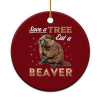 Funny Beaver Ceramic Ornament Save A Tree Eat A Beaver - Wonder Print Shop