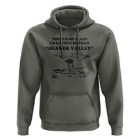 Funny Beaver Valley Hoodie There’s No Place I'd Rather Be Adult Humor