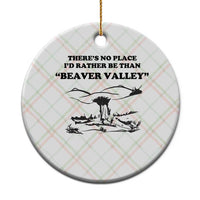 Funny Beaver Valley Ceramic Ornament There’s No Place I'd Rather Be Adult Humor - Wonder Print Shop