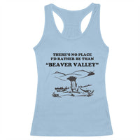 Funny Beaver Valley Racerback Tank Top There’s No Place I'd Rather Be Adult Humor