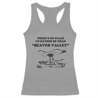 Funny Beaver Valley Racerback Tank Top There’s No Place I'd Rather Be Adult Humor