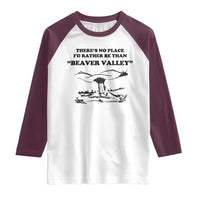 Funny Beaver Valley Raglan Shirt There’s No Place I'd Rather Be Adult Humor