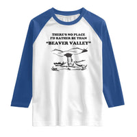 Funny Beaver Valley Raglan Shirt There’s No Place I'd Rather Be Adult Humor