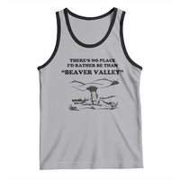 Funny Beaver Valley Tank Top There’s No Place I'd Rather Be Adult Humor