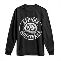 Beaver Whisperer Long Sleeve Shirt Funny Wildlife Lover Nature Humor