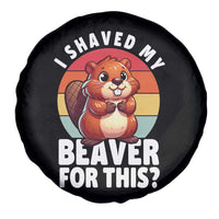 I Shaved My Beaver Spare Tire Cover Inappropriate Adult Humor Naughty