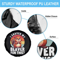 I Shaved My Beaver Spare Tire Cover Inappropriate Adult Humor Naughty