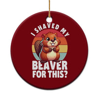 I Shaved My Beaver Ceramic Ornament Inappropriate Adult Humor Naughty - Wonder Print Shop