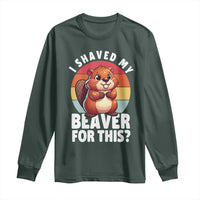 I Shaved My Beaver Long Sleeve Shirt Inappropriate Adult Humor Naughty