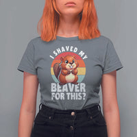 I Shaved My Beaver T Shirt For Women Inappropriate Adult Humor Naughty
