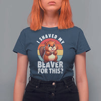 I Shaved My Beaver T Shirt For Women Inappropriate Adult Humor Naughty