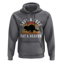 Save A Tree Eat A Beaver Hoodie Funny Ironic Beaver