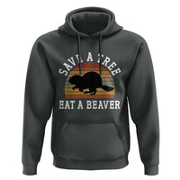 Save A Tree Eat A Beaver Hoodie Funny Ironic Beaver