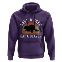 Save A Tree Eat A Beaver Hoodie Funny Ironic Beaver